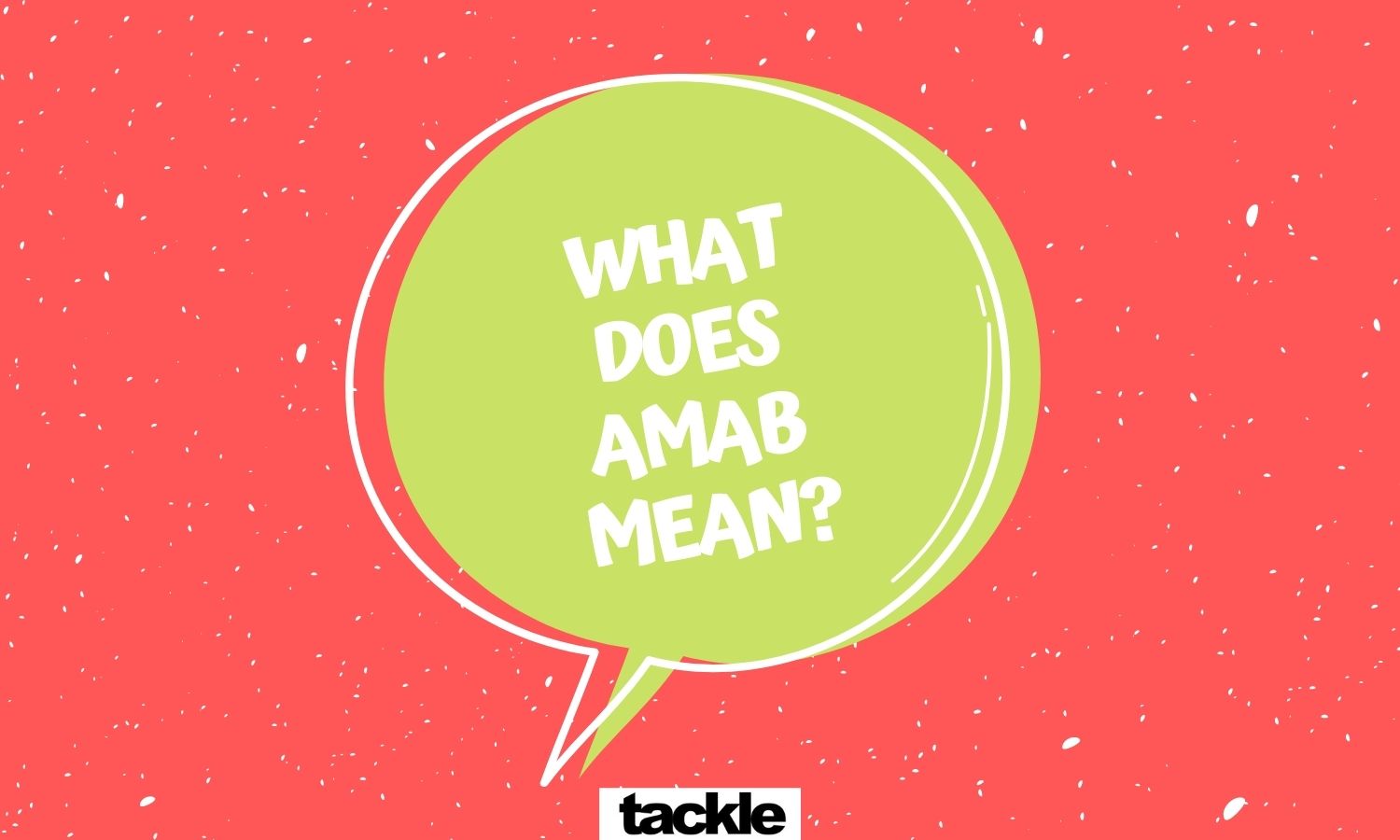 What does AMAB mean?